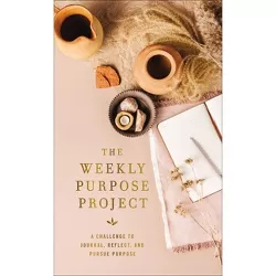 The Weekly Purpose Project - (The Weekly Project) by  Zondervan (Hardcover)
