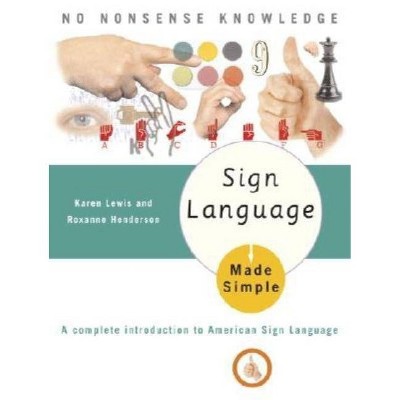 Sign Language Made Simple - by  Karen Lewis (Paperback)