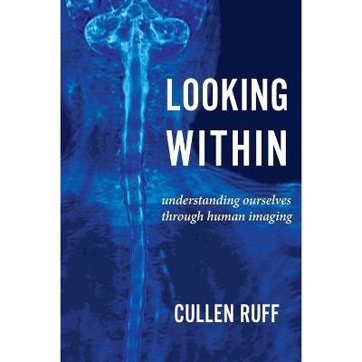 Looking Within - by  Cullen Ruff (Paperback)