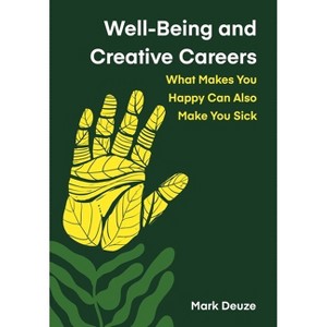 Well-Being and Creative Careers - by  Mark Deuze (Paperback) - 1 of 1