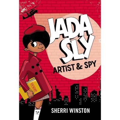 Jada Sly, Artist & Spy - by  Sherri Winston (Paperback)