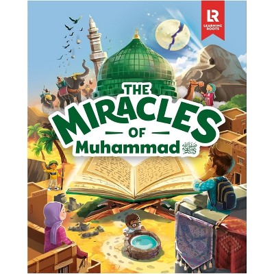 The Miracles of Muhammad - by  Mariam Elgammal & Azhar Majothi (Hardcover)
