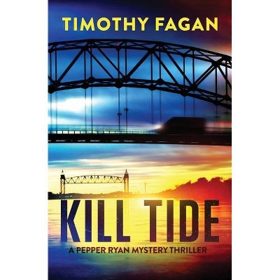 Kill Tide - by  Timothy Fagan (Paperback)