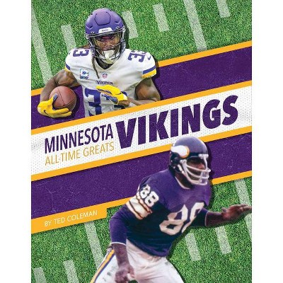 Minnesota Vikings All-Time Greats - by  Ted Coleman (Paperback)