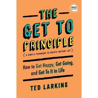 The Get to Principle - (Ignite Reads) by  Ted Larkins (Hardcover)