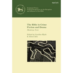 The Bible in Crime Fiction and Drama - (Scriptural Traces) by  Caroline Blyth & Alison Jack (Paperback) - 1 of 1