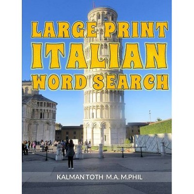 Large Print Italian Word Search - by  Kalman Toth M a M Phil (Paperback)