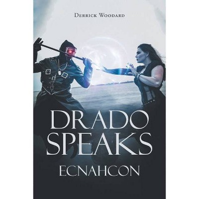 Drado Speaks - by  Derrick Woodard (Paperback)