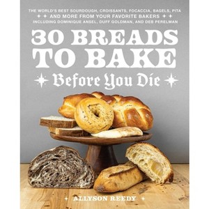 30 Breads to Bake Before You Die - by  Allyson Reedy (Hardcover) - 1 of 1