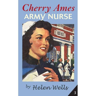 Cherry Ames, Army Nurse - (Cherry Ames Nurse Stories) by  Helen Wells (Paperback)