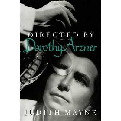 Directed by Dorothy Arzner - (Women Artists in Film) by  Judith Mayne (Paperback)