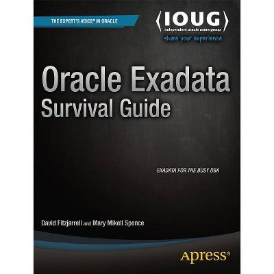 Oracle Exadata Survival Guide - (Expert's Voice in Oracle) by  David Fitzjarrell & Mary Spence (Paperback)