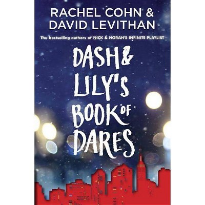 Dash & Lily's Book of Dares - by  Rachel Cohn & David Levithan (Paperback)