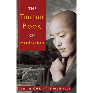 The Tibetan Book of Meditation - by  Lama Christie McNally (Paperback) - 1 of 1