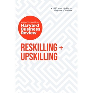 Reskilling and Upskilling: The Insights You Need from Harvard Business Review - (HBR Insights) - 1 of 1