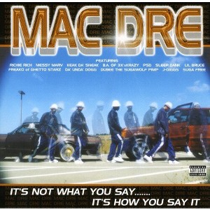 Mac Dre - It's Not What You Say It's How You Say It (CD) - 1 of 1