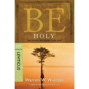 Be Holy (Leviticus) - (Be Series Commentary) by  Warren W Wiersbe (Paperback) - 1 of 1