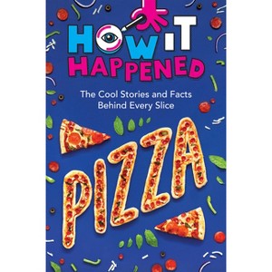 How It Happened! Pizza - by Paige Towler & Wonderlab Group - 1 of 1
