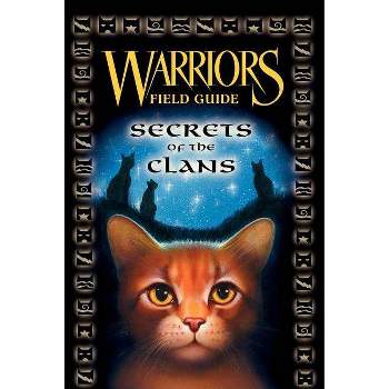 Warriors: Secrets of the Clans - (Warriors Field Guide) by  Erin Hunter (Hardcover)
