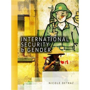 International Security and Gender - (Dimensions of Security) by  Nicole Detraz (Paperback) - 1 of 1