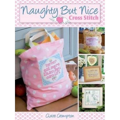 Naughty But Nice Cross Stitch - by  Claire Crompton (Paperback)