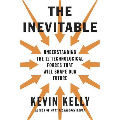  The Inevitable - by  Kevin Kelly (Hardcover) 