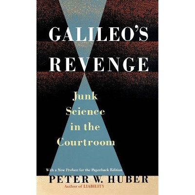 Galileo's Revenge - by  Peter W Huber (Paperback)