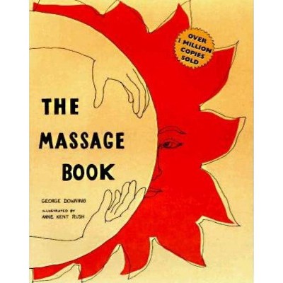 The Massage Book - 25th Edition by  George Downing (Paperback)