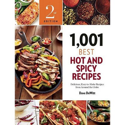 1,001 Best Hot and Spicy Recipes - 2nd Edition by  Dave DeWitt (Paperback)