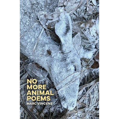 No More Animal Poems - by  Marc Vincenz (Paperback)