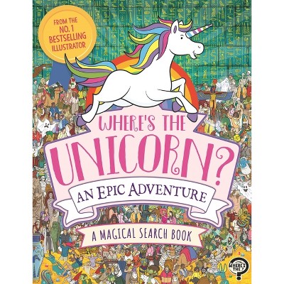 Where's the Unicorn? an Epic Adventure - by  Paul Moran (Paperback)