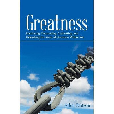 Greatness - by  Allen Dotson (Paperback)