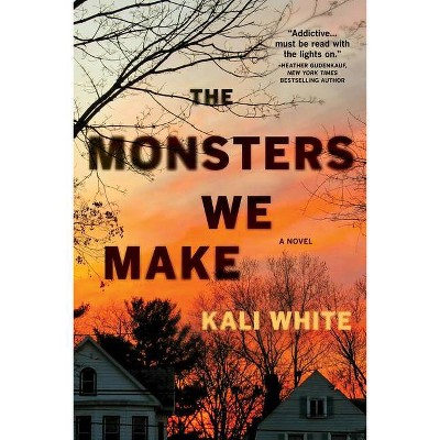 The Monsters We Make - by  Kali White (Hardcover)