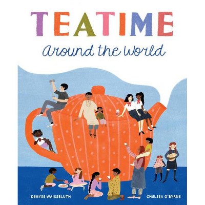 Teatime Around the World - by  Denyse Waissbluth (Hardcover)