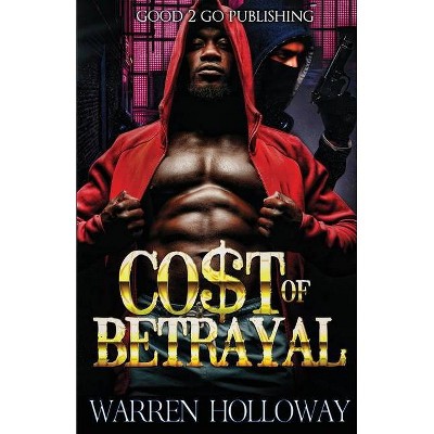 The Cost of Betrayal - by  Warren Holloway (Paperback)