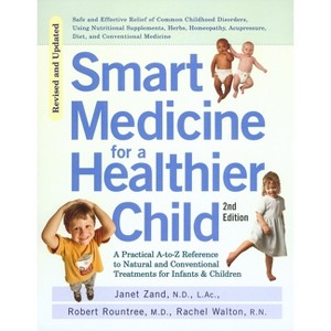 Smart Medicine for a Healthier Child - 2nd Edition by  Janet Zand & Robert Rountree & Rachel Walton (Paperback) - 1 of 1