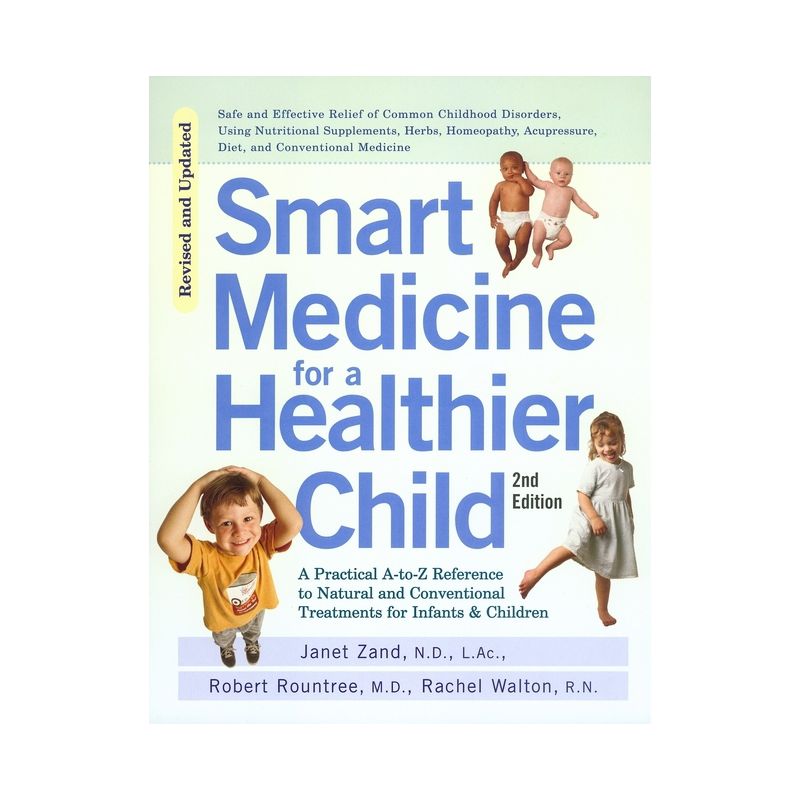 Smart Medicine for a Healthier Child - 2nd Edition by  Janet Zand & Robert Rountree & Rachel Walton (Paperback), 1 of 2