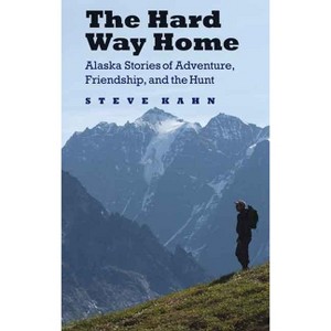 The Hard Way Home - (Outdoor Lives) by  Steve Kahn (Paperback) - 1 of 1