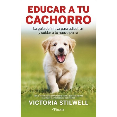 Proposito del Yogui, El - by  Victoria Stilwell (Paperback)