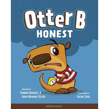 Otter B Honest - by  Pamela Kennedy & Anne Kennedy Brady (Hardcover)