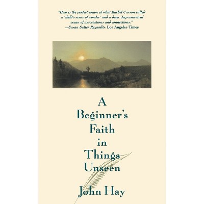 A Beginner's Faith in Things Unseen - (Concord Library) by  John Hay (Paperback)