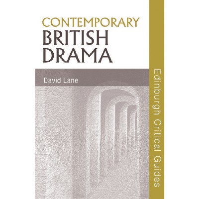 Contemporary British Drama - (Edinburgh Critical Guides to Literature) by  David Lane (Paperback)