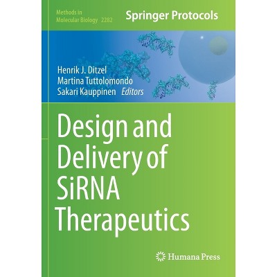 Design and Delivery of Sirna Therapeutics - (Methods in Molecular Biology) by  Henrik J Ditzel & Martina Tuttolomondo & Sakari Kauppinen (Paperback)
