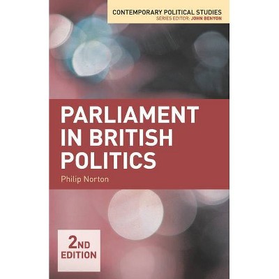 Parliament in British Politics - (Contemporary Political Studies) 2nd Edition by  Philip Norton (Paperback)