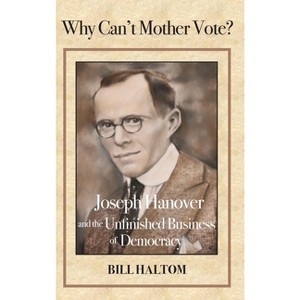 Why Can't Mother Vote? - by  Bill Haltom (Hardcover) - 1 of 1