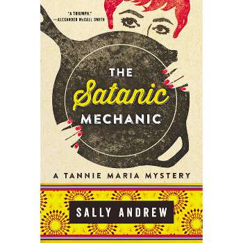 Satanic Mechanic - (Tannie Maria Mystery) by  Sally Andrew (Paperback)