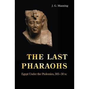 The Last Pharaohs - by  J G Manning (Paperback) - 1 of 1