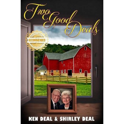 Two Good Deals - by  Ken Deal & Shirley Deal (Paperback)