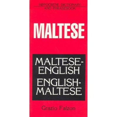 Maltese-English/English-Maltese Dictionary and Phrasebook - (Hippocrene Dictionaries & Phrasebooks) by  Grazio Falzon (Paperback)