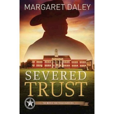 Severed Trust - (Men of the Texas Rangers) by  Margaret Daley (Paperback)